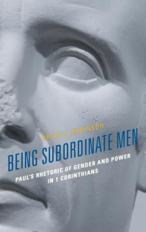 Knjiga Being Subordinate Men Brian J. Robinson