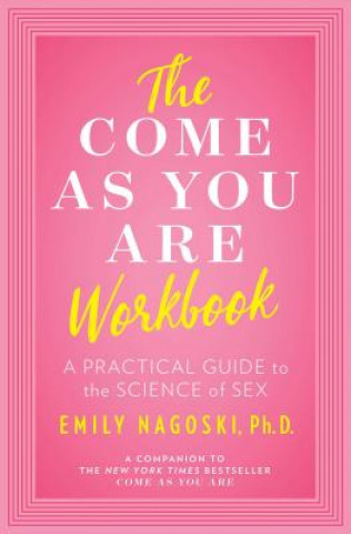 Könyv Come as You Are Workbook Emily Nagoski
