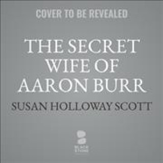 Digital The Secret Wife of Aaron Burr Susan Holloway Scott