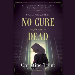 Digital No Cure for the Dead: A Florence Nightingale Mystery Christine Trent