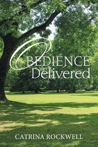 Knjiga Obedience Delivered Catrina Rockwell