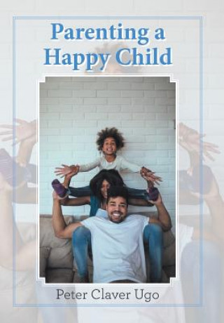 Knjiga Parenting a Happy Child PETER CLAVER UGO