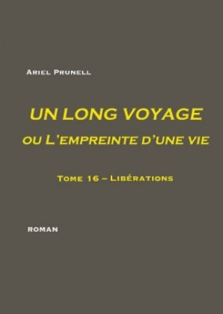 Könyv UN LONG VOYAGE ou L'empreinte d'une vie - Tome 16 Ariel Prunell