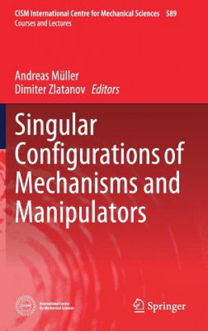 Könyv Singular Configurations of Mechanisms and Manipulators Andreas Müller