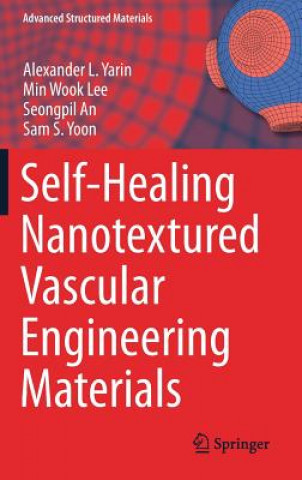 Carte Self-Healing Nanotextured Vascular Engineering Materials Alexander L. Yarin