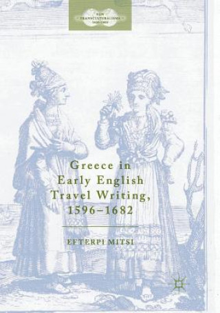 Könyv Greece in Early English Travel Writing, 1596-1682 Efterpi Mitsi