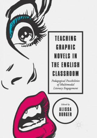 Kniha Teaching Graphic Novels in the English Classroom Alissa Burger