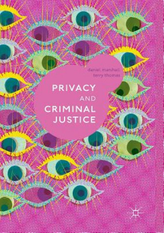 Kniha Privacy and Criminal Justice Daniel Marshall