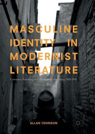 Kniha Masculine Identity in Modernist Literature Allan Johnson