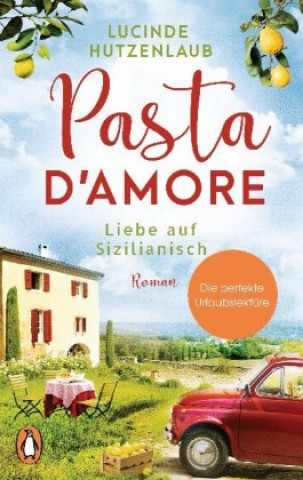 Könyv Pasta d'amore - Liebe auf Sizilianisch Lucinde Hutzenlaub