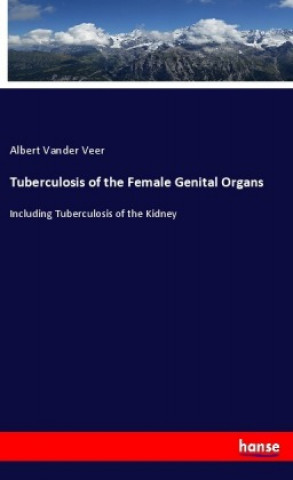 Book Tuberculosis of the Female Genital Organs Albert Vander Veer