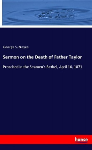 Książka Sermon on the Death of Father Taylor George S. Noyes