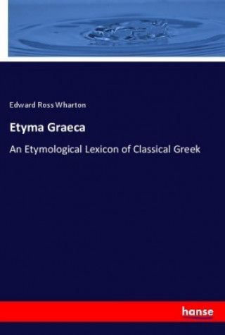 Kniha Etyma Graeca Edward Ross Wharton