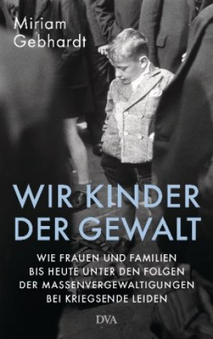 Könyv Wir Kinder der Gewalt Miriam Gebhardt
