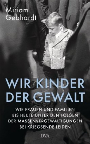 Książka Wir Kinder der Gewalt Miriam Gebhardt