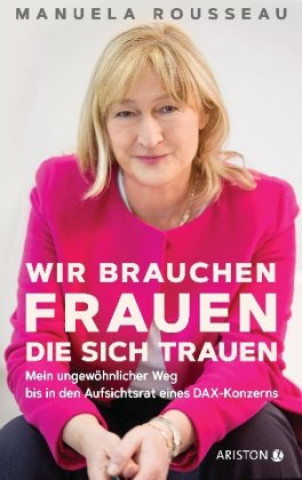 Book Wir brauchen Frauen, die sich trauen Manuela Rousseau