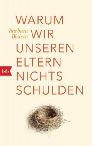 Könyv Warum wir unseren Eltern nichts schulden Barbara Bleisch