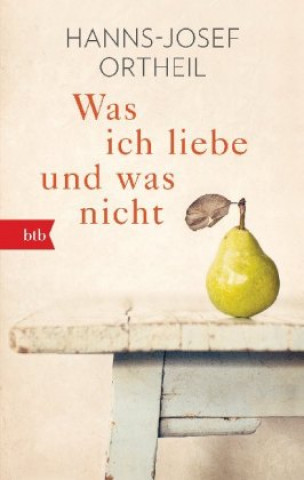 Livre Was ich liebe - und was nicht Hanns-Josef Ortheil