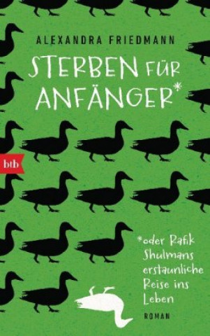 Kniha Sterben für Anfänger oder Rafik Shulmans erstaunliche Reise ins Leben Alexandra Friedmann