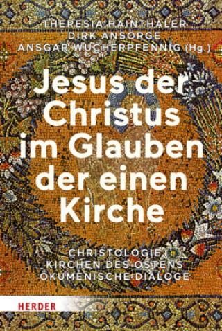 Könyv Jesus der Christus im Glauben der einen Kirche Theresia Hainthaler