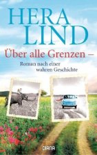 Könyv Über alle Grenzen Hera Lind