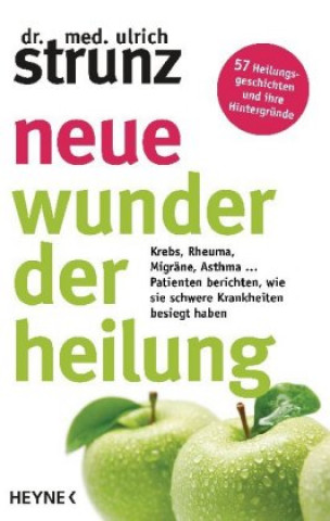 Kniha Neue Wunder der Heilung Ulrich Strunz