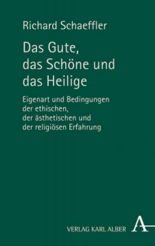 Kniha Das Gute, das Schöne und das Heilige Richard Schaeffler