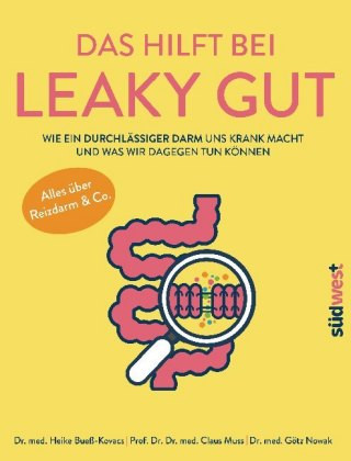 Книга Das hilft bei Leaky Gut - Wie ein durchlässiger Darm uns krank macht und was wir dagegen tun können. Alles über Reizdarm & Co. Heike Bueß-Kovács