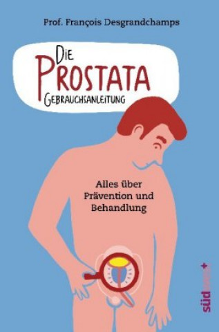 Kniha Die Prostata - Gebrauchsanleitung François Desgrandchamps