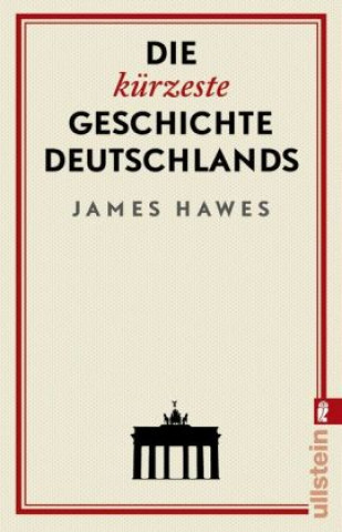 Könyv Die kürzeste Geschichte Deutschlands James Hawes
