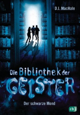 Книга Die Bibliothek der Geister - Der schwarze Mond D. J. Machale