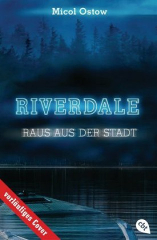 Kniha Riverdale - Raus aus der Stadt Micol Ostow