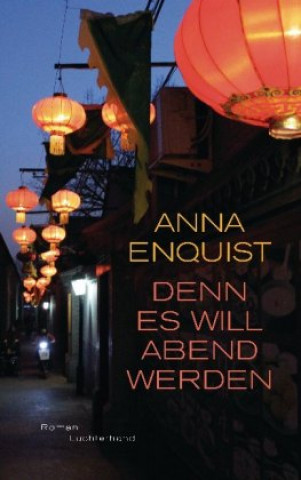 Kniha Denn es will Abend werden Anna Enquist