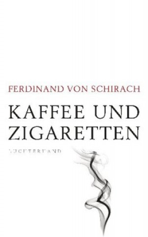 Kniha Kaffee und Zigaretten Ferdinand von Schirach