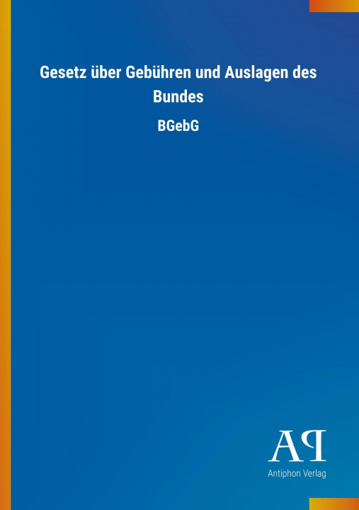 Kniha Gesetz über Gebühren und Auslagen des Bundes Antiphon Verlag