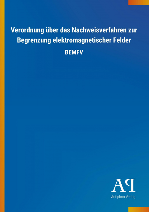 Buch Verordnung über das Nachweisverfahren zur Begrenzung elektromagnetischer Felder Antiphon Verlag