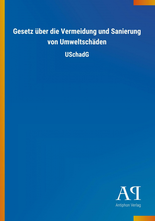 Książka Gesetz über die Vermeidung und Sanierung von Umweltschäden Antiphon Verlag