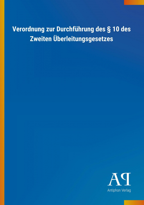 Książka Verordnung zur Durchführung des 10 des Zweiten Überleitungsgesetzes Antiphon Verlag