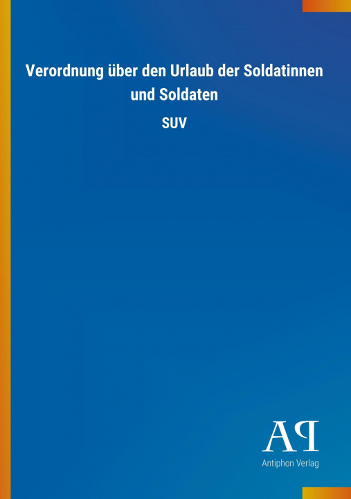 Book Verordnung über den Urlaub der Soldatinnen und Soldaten Antiphon Verlag