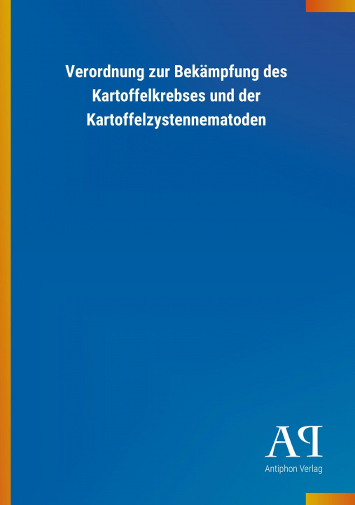 Kniha Verordnung zur Bekämpfung des Kartoffelkrebses und der Kartoffelzystennematoden Antiphon Verlag