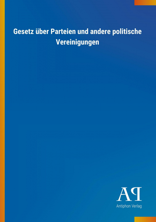 Könyv Gesetz über Parteien und andere politische Vereinigungen Antiphon Verlag