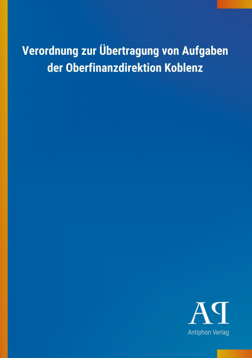 Book Verordnung zur Übertragung von Aufgaben der Oberfinanzdirektion Koblenz Antiphon Verlag