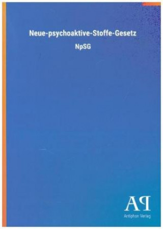 Kniha Neue-psychoaktive-Stoffe-Gesetz Antiphon Verlag