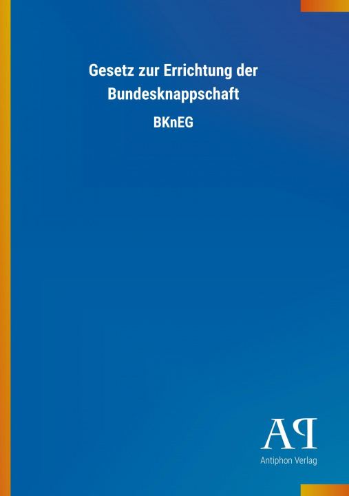 Книга Gesetz zur Errichtung der Bundesknappschaft Antiphon Verlag