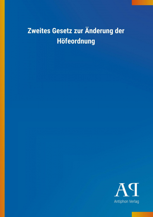 Kniha Zweites Gesetz zur Änderung der Höfeordnung Antiphon Verlag