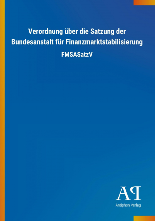 Książka Verordnung über die Satzung der Bundesanstalt für Finanzmarktstabilisierung Antiphon Verlag