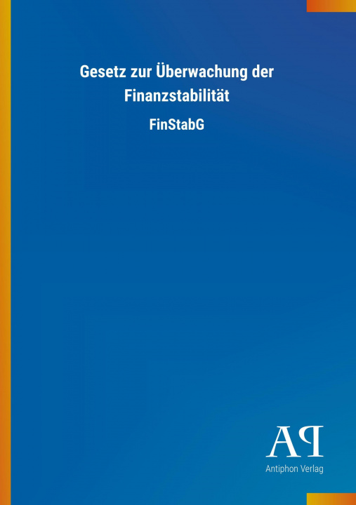 Livre Gesetz zur Überwachung der Finanzstabilität Antiphon Verlag