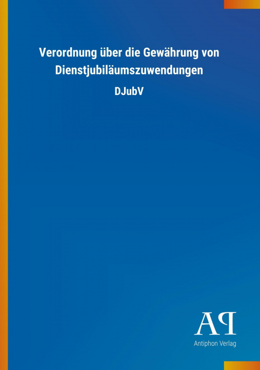 Buch Verordnung über die Gewährung von Dienstjubiläumszuwendungen Antiphon Verlag