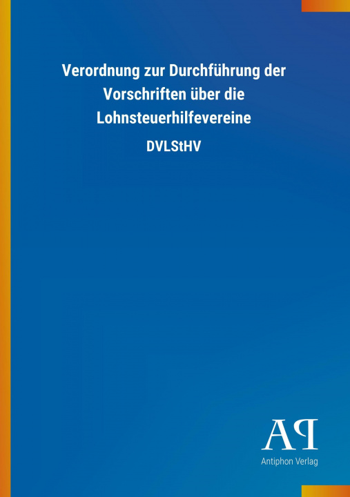 Carte Verordnung zur Durchführung der Vorschriften über die Lohnsteuerhilfevereine Antiphon Verlag