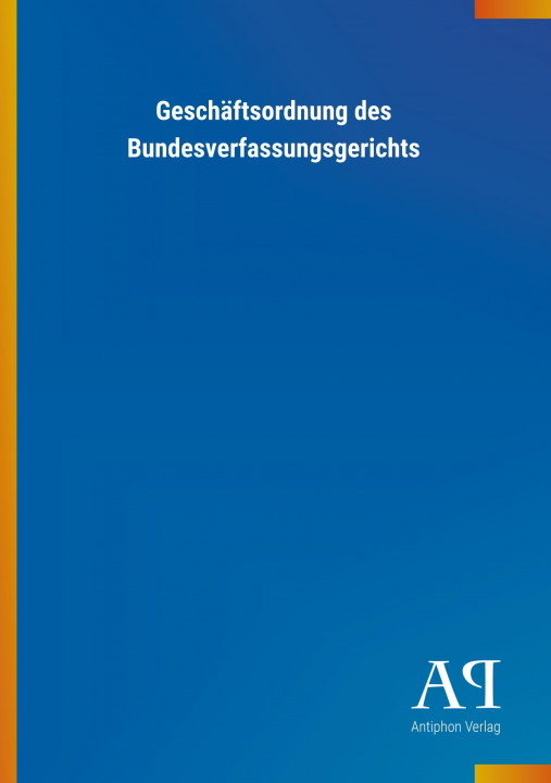 Kniha Geschäftsordnung des Bundesverfassungsgerichts Antiphon Verlag